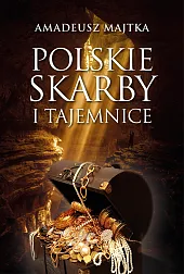 Polskie skarby i tajemniceAmadeusz Majtka Polskie skarby i tajemniceAmadeusz Majtka