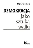Demokracja jako sztuka walki Demokracja jako sztuka walki