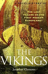 A Brief History of the VikingsJonathan Clements A Brief History of the VikingsJonathan Clements