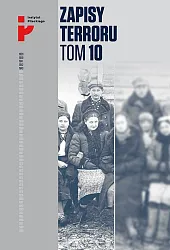 Zapisy terroru Tom 10 Losy Polaków,zbiorowa Praca