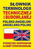 Słownik terminologii technicznej i budowlanej polsko-angielski angielsko-polski Słownik terminologii technicznej i budowlanej polsko-angielski angielsko-polski
