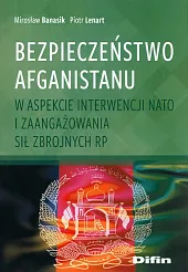 Bezpieczeństwo Afganistanu w aspekcie interwencji NATO,Mirosław Banasik