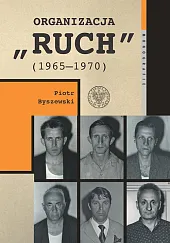 Organizacja „Ruch” (1965-1970)Piotr Byszewski Organizacja „Ruch” (1965-1970)Piotr Byszewski