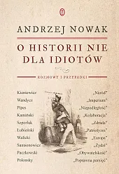 O historii nie dla idiotówAndrzej Nowak