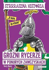 Strrraszna historia Groźni rycerze w ponurych,Terry Deary