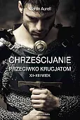 Chrześcijanie przeciwko krucjatom XII-XIII wiek Chrześcijanie przeciwko krucjatom XII-XIII wiek