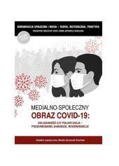 Medialno-społeczny obraz Covid-19 Medialno-społeczny obraz Covid-19