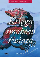 Ksiega smoków świata Tom 1Grzegorz Sala Bartłomiej Ksiega smoków świata Tom 1Grzegorz Sala Bartłomiej