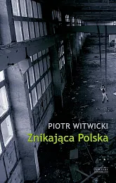 Znikająca PolskaPiotr Witwicki