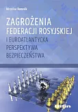 Zagrożenia Federacji Rosyjskiej i euroatlantycka perspektywa bezpieczeństwa Zagrożenia Federacji Rosyjskiej i euroatlantycka perspektywa bezpieczeństwa