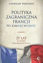 Polityka zagraniczna Francji po zimnej wojnieStanisław Parzymies