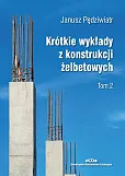 Krótkie wykłady z konstrukcji żelbetowych Tom 2 Krótkie wykłady z konstrukcji żelbetowych Tom 2