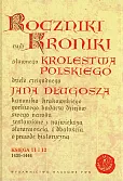 Roczniki czyli Kroniki sławnego Królestwa Polskiego Księga jedenasta Księga dwunasta 1431-1444 Roczniki czyli Kroniki sławnego Królestwa Polskiego Księga jedenasta Księga dwunasta 1431-1444