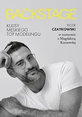 Backstage Kulisy męskiego topmodelinguMagdalena Kuszewska Backstage Kulisy męskiego topmodelinguMagdalena Kuszewska