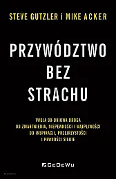 Przywództwo bez strachuMike Acker Przywództwo bez strachuMike Acker