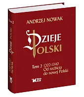 Dzieje Polski Od rozbicia do nowej,Andrzej Nowak