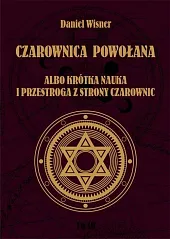 Czarownica powołana albo krótka nauka i przestroga z strony czarownic