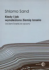 Kiedy i jak wynaleziono Ziemię IzraelaShlomo Sand