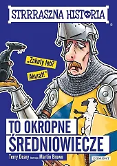Strrraszna historia To okropne średniowieczeTerry Deary Strrraszna historia To okropne średniowieczeTerry Deary
