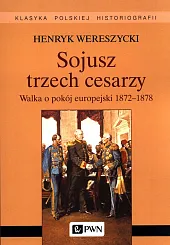 Sojusz trzech cesarzy.Henryk Wereszycki