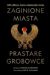 Zaginione miasta prastare grobowce 100 odkryć,R.Ann Williams
