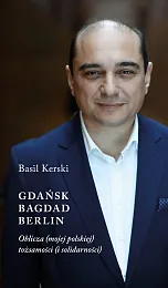 Gdańsk Bagdad BerlinBasil Kerski