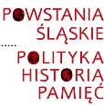 Powstania Śląskie Polityka Historia Pamięć Powstania Śląskie Polityka Historia Pamięć