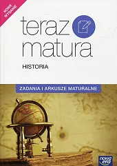Teraz matura Historia Zadania i arkusze maturalne