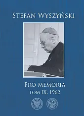 Pro memoria Tom 9 1962Stefan Wyszyński Pro memoria Tom 9 1962Stefan Wyszyński