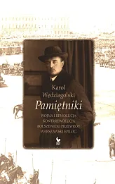 Pamiętniki Wojna i rewolucja Kontrrewolucja Bolszewicki przewrót Warszawski epilog Pamiętniki Wojna i rewolucja Kontrrewolucja Bolszewicki przewrót Warszawski epilog
