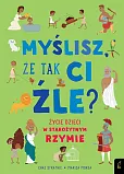 Myślisz że tak ci źle? Życie dzieci w starożytnym Rzymie Myślisz że tak ci źle? Życie dzieci w starożytnym Rzymie