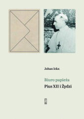 Biuro papieża. Pius XII i Żydzi Biuro papieża. Pius XII i Żydzi
