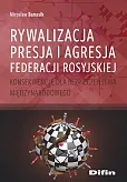 Rywalizacja presja i agresja Federacji Rosyjskiej Rywalizacja presja i agresja Federacji Rosyjskiej