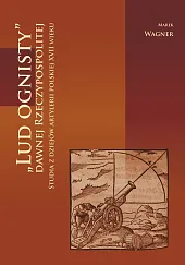 Lud ognisty dawnej RzeczypospolitejMarek Wagner