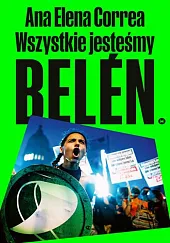 Wszystkie jesteśmy BelenElena Correa Ana Wszystkie jesteśmy BelenElena Correa Ana