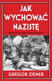 Jak wychować nazistęGregor Ziemer