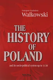 The History of Poland and its,Kazimierz Walkowski Grzegorz The History of Poland and its,Kazimierz Walkowski Grzegorz