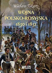 Wojna polsko-rosyjska 1830 i 1831Wacław Tokarz Wojna polsko-rosyjska 1830 i 1831Wacław Tokarz