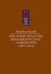 Pół wieku polityki demokratyczno-narodowej (1887-1939)