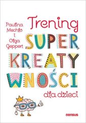 Trening superkreatywności dla dzieci Trening superkreatywności dla dzieci