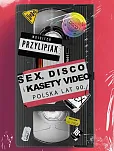 Sex, disco i kasety video Polska lat 90 Sex, disco i kasety video Polska lat 90