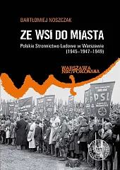 Ze wsi do miasta. Polskie Stronnictwo,Bartłomiej Noszczak