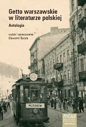 Getto warszawskie w literaturze polskiej AntologiaSławomir Buryła