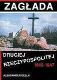 Zagłada Drugiej Rzeczypospolitej 1945-1947 Zagłada Drugiej Rzeczypospolitej 1945-1947