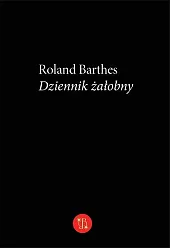 Dziennik żałobnyRoland Barthes Dziennik żałobnyRoland Barthes