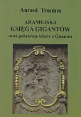 Aramejska Księga Gigantów oraz pokrewne teksty Qumran Aramejska Księga Gigantów oraz pokrewne teksty Qumran
