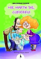 Nie martw się CukierkuWaldemar Cichoń