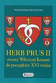 Herb Prus II zwany Wilczymi Kosami do początków XVI wieku Herb Prus II zwany Wilczymi Kosami do początków XVI wieku