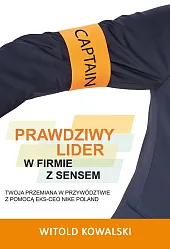 Prawdziwy lider w firmie z sensem,Witold Kowalski