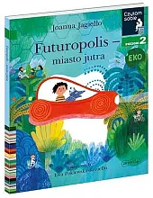 Futuropolis miasto jutra Poziom 2Joanna Jagiełło